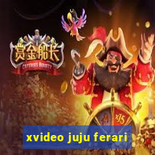 xvideo juju ferari